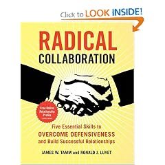Radical Collaboration: Five Essential Skills to Overcome Defensiveness and Build Successful Relationships