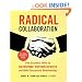 Radical Collaboration: Five Essential Skills to Overcome Defensiveness and Build Successful Relationships