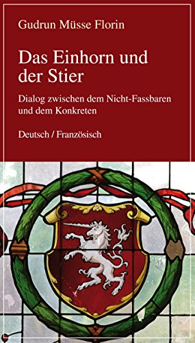Das Einhorn und der Stier: Dialog zwischen dem Nicht-Fassbaren und dem Konkreten (German Edition)