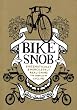 Bike Snob: Systematically & Mercilessly Realigning the World of Cycling