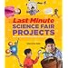 Last-Minute Science Fair Projects: When Your Bunsen's Not Burning but the Clock's Really Ticking