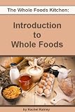 Introduction to Whole Foods (The Whole Foods Kitchen)