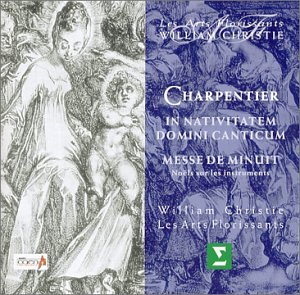 Marc-Antoine Charpentier - Charpentier - In Nativitatem Domini Canticum · Messe de Minuit / Les Arts Florissants · Christie