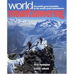 World Mountaineering : The World's Great Mountains by the World's Great Mountaineers