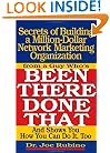 Secrets of Building a Million Dollar Network Marketing Organization: From a Guy Who's Been There, Done That, and Shows You How to Do It Too