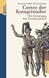 Produkt-Bild: Cortez der Konquistador. Die Eroberung des Aztekenreiches