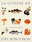 Review Seven Dials  / La Cuisine De Jo¿l Robuchon: A Seasonal Cookbook