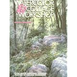 WatercolorandCollageWorkshop:MakeBetterPaintingsThroughMasteryofCollageTechniques