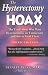 The Hysterectomy Hoax: The Truth About Why Many Hysterectomies are Unnecessary and How to Avoid Them The Hysterectomy Hoax: The Truth About Why Many Hysterectomies are Unnecessary and How to Avoid Them