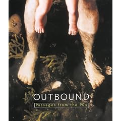 Outbound: Passages from the 90's