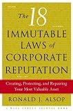 The 18 Immutable Laws of Corporate Reputation: Creating, Protecting, and Repairing Your Most Valuable Asset