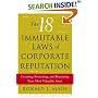 The 18 Immutable Laws of Corporate Reputation: Creating, Protecting, and Repairing Your Most Valuable Asset