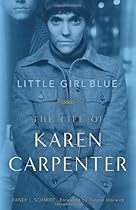 Little Girl Blue: The Life of Karen Carpenter Little Girl Blue: The Life of Karen Carpenter