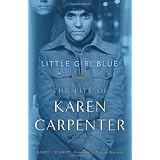 Little Girl Blue: The Life of Karen Carpenter ~ Randy Schmidt