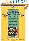 Skinny Vegetarian Entrees: Over 110 Delicious, Low-Fat, Quick-and-Easy Meatless Main Dishes from Soups, Stews, Casseroles, and Ethnic Specialties (Skinny Cooking)