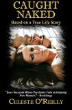 Caught Naked: Based on a True Life Story