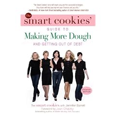 The Smart Cookies' Guide to Making More Dough and Getting Out of Debt