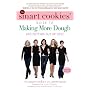 The Smart Cookies' Guide to Making More Dough and Getting Out of Debt