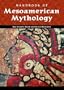 Handbook of Mesoamerican Mythology (World Mythology)