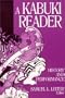A Kabuki Reader: History and Performance (Japan in the Modern World)
