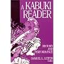 A Kabuki Reader: History and Performance (Japan in the Modern World)
