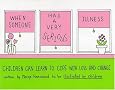 When Someone Has a Very Serious Illness: Children Can Learn to Cope with Loss and Change When Someone Has a Very Serious Illness: Children Can Learn to Cope with Loss and Change