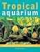 Search : Tropical Aquarium: Setting Up and Caring for Freshwater Fish