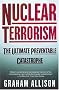 Nuclear Terrorism: The Ultimate Preventable Catastrophe Nuclear Terrorism: The Ultimate Preventable Catastrophe