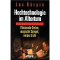 Hochtechnologie im Altertum. Fl�sternde Steine, magische Spiegel, ewiges Licht