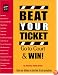Beat Your Ticket: Go to Court & Win (Beat Your Ticket, 1st ed)