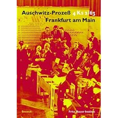 Auschwitz-Prozess 4 Ks 2/63 Frankfurt am Main: Buch erscheint anl�sslich der gleichnamigen Ausstellung vom 27.03. bis 23.05.2004 im Gallushaus, Frankfurt am Main