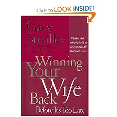 Winning Your Wife Back Before It's Too Late: Whether She's Left Physically Or Emotionally, All That Matters Is...