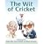 The Wit of Cricket