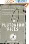 The Plutonium Files: America's Secret Medical Experiments in the Cold War
