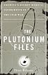 The Plutonium Files: America's Secret Medical Experiments in the Cold War