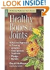 Healthy Bones & Joints: A Natural Approach to Treating Arthritis, Osteoporosis, Tendinitis, Myalgia & Bursitis