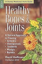Healthy Bones & Joints: A Natural Approach to Treating Arthritis, Osteoporosis, Tendinitis, Myalgia & Bursitis