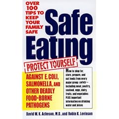 Safe Eating: Protect Yourself and Your Family Against Deadly Bacteria