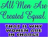 Novelty Sign: Men Equal..Women In Charge
