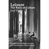 Leisure, The Basis Of Culture ~ Josef Pieper