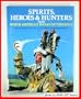 Spirits, Heroes & Hunters from North American Indian Mythology (World Mythology Series)