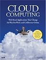 Cloud Computing: Web-Based Applications That Change the Way You Work and Collaborate Online