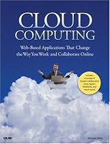 Cloud Computing: Web-Based Applications That Change the Way You Work and Collaborate Online