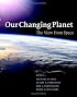 Our Changing Planet: The View from Space