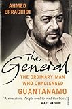 The General : the ordinary man who challenged Guantánamo