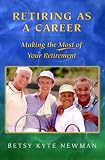 Retiring as a Career: Making the Most of Your Retirement