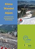 Klima - Wandel - Alpen: Tourismus und Raumplanung im Wetterstress - 
