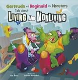 Gertrude and Reginald the Monsters Talk about Living and Nonliving (In the Science Lab)