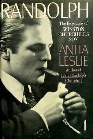 Randolph: The Biography of Winston Churchill's Son
