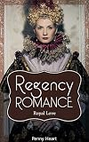 Regency Romance - Historical Erotica & Victorian Romance Short Story Collection - Regency Romantic, Royal Romance, Mail Order Bride Romance, Western Romance, Royal Love Mystery Stories Anthology